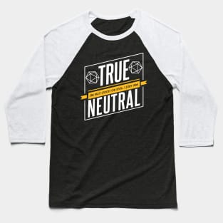 Character Alignment Quotes - True Neutral Baseball T-Shirt